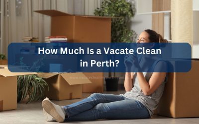 How Much Is a Vacate Clean in Perth?