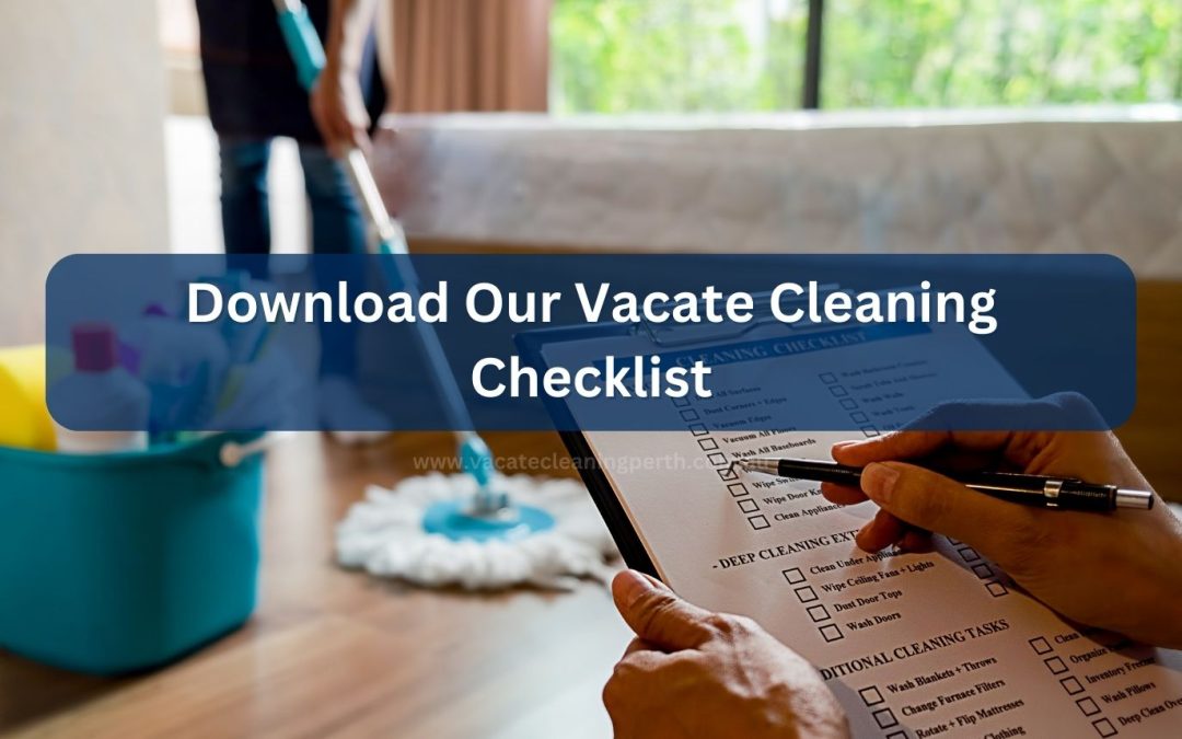 Download Our Vacate Cleaning Checklist For Free